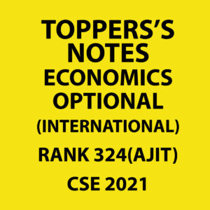 TOPPERS'S NOTES ECONOMICS OPTIONAL RANK-324 (AJIT) CSE 2021 (INTERNATIONAL) (BLACK & WHITE)