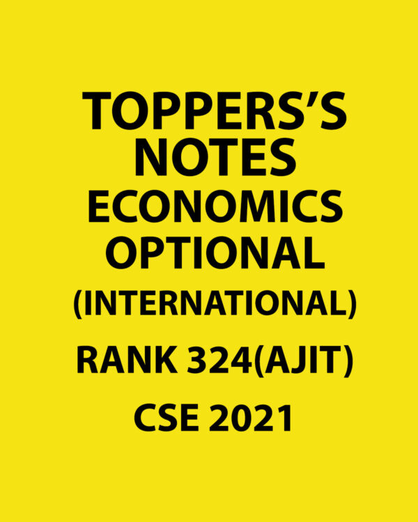 TOPPERS'S NOTES ECONOMICS OPTIONAL RANK-324 (AJIT) CSE 2021 (INTERNATIONAL) (BLACK & WHITE)