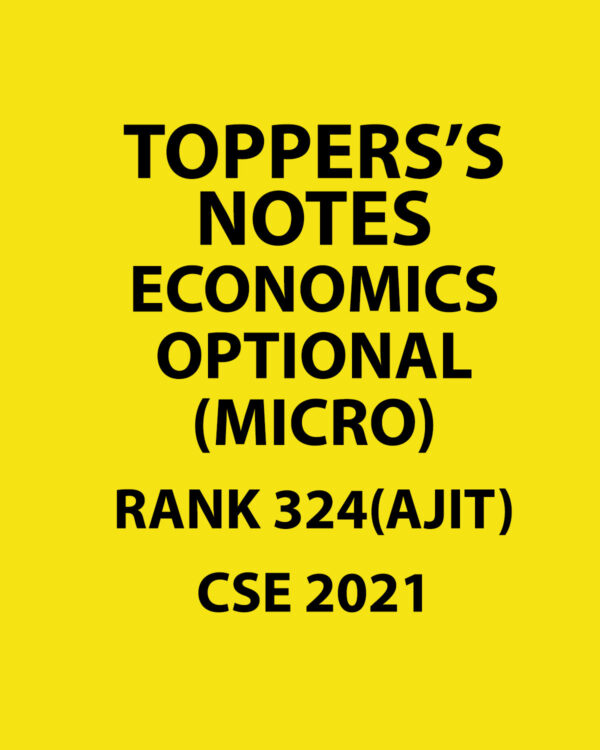 TOPPERS'S NOTES ECONOMICS OPTIONAL RANK-324 (AJIT) CSE 2021 (MICRO) (BLACK & WHITE)