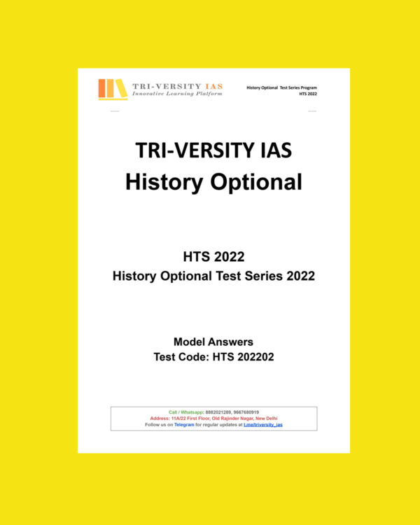 TRI-VERSITY IAS 2022 HISTORY OPTIONAL TEST SERIES YTS-2022 MODEL ANSWERS TEST CODE-HTS 2022-02 (BLACK & WHITE)