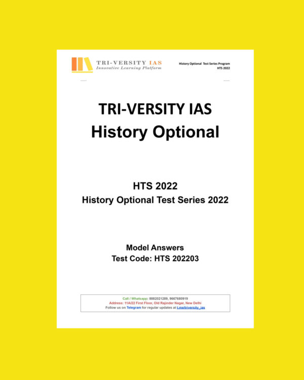 TRI-VERSITY IAS 2022 HISTORY OPTIONAL  TEST SERIES YTS-2022-MODEL ANSWERS TEST-CODE-HTS 2022-03 (BLACK & WHITE)