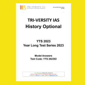 TRI-VERSITY IAS 2023 HISTORY OPTIONAL YEAR LONG TEST SERIES YTS-2023-MODEL ANSWERS TEST CODE-YTS 2023-02 (BLACK & WHITE)