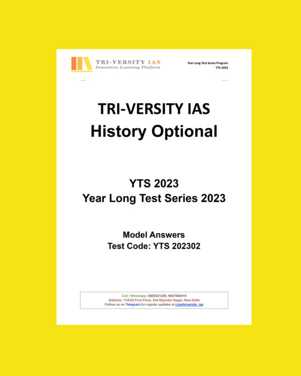 TRI-VERSITY IAS 2023 HISTORY OPTIONAL YEAR LONG TEST SERIES YTS-2023-MODEL ANSWERS TEST CODE-YTS 2023-02 (BLACK & WHITE)