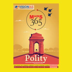 VISION IAS MAINS 365 POLITY CLASS ROOM STUDY MATERIAL 2022 (SEPTEMBER 2021- JUNE 2022 ) BLACK & WHITE
