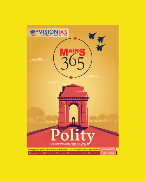 VISION IAS MAINS 365 POLITY CLASS ROOM STUDY MATERIAL 2022 (SEPTEMBER 2021- JUNE 2022 ) BLACK & WHITE