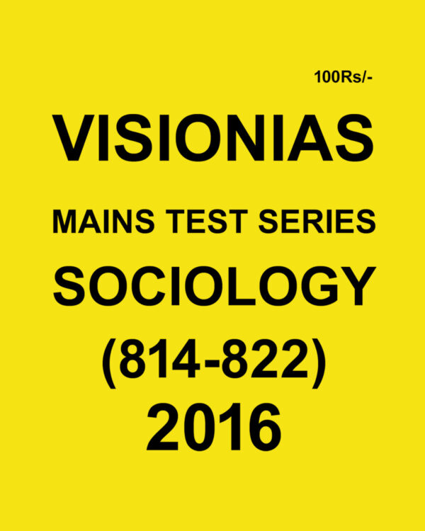 VISION IAS SOCIOLOGY 2016 MAIN TEST SERIES TEST 814 TO 822 COMPILATION 2016 (BLACK & WHITE)