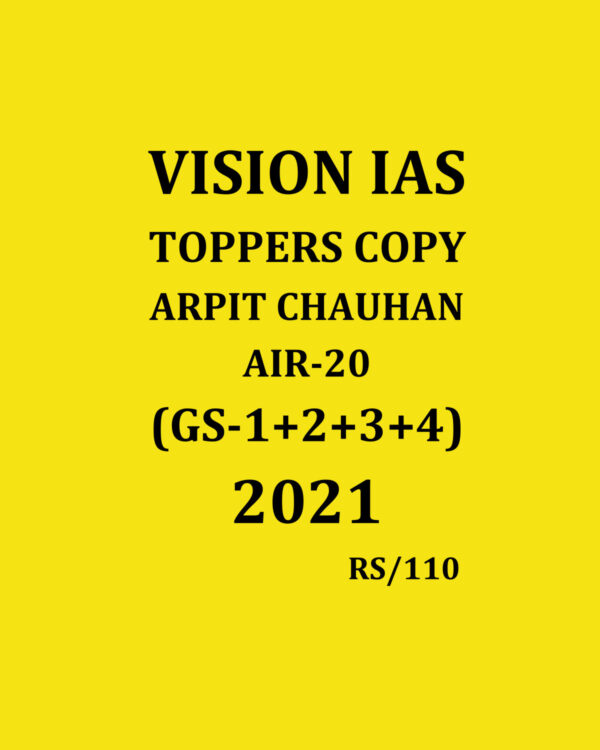 VISION IAS TOPPER'S COPY ARPIT CHAUHAN AIR -20 (GS 1+2+3+4) 2021 (BLACK & WHITE)