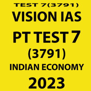 VISIONIAS 2023 PT TEST- 7 (3791) INDIAN ECONOMY WITH SOLUTIONS (BLACK & WHITE)