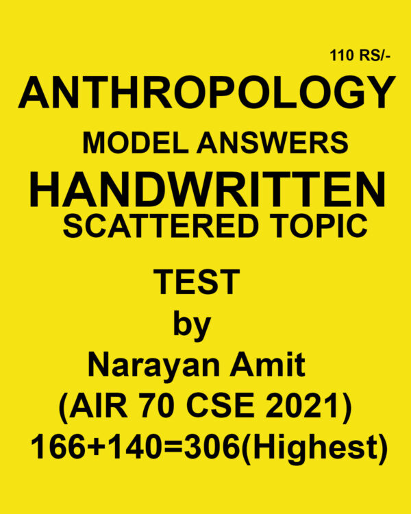 ANTHROPOLOGY TOPPERS NOTES NARAYAN AMIT AIR-70 CSE 2021 ANTHROPOLOGY MODEL ANSWERS HANDWRITTEN SCATTERED TOPIC TEST  (BLACK & WHITE)