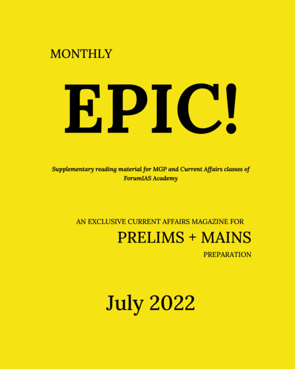 FORUM IAS EPIC MAGAZINE JULY 2022 (AN EXCLUSIVE CURRENT AFFAIRS MAGAZINE FOR   +  PRELIMS AND MAINS 2022) (BLACK & WHITE)