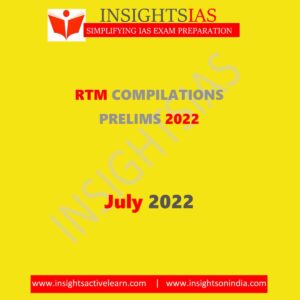 INSIGHTS ONINDIA RTM COMPILATIONS PRELIMS JULY 2022 (BLACK & WHITE)