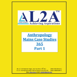 L2A ANTHROPOLOGY MAINS CASE STUDIES 365 PART-1 (BLACK & WHITE)
