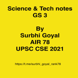 SURBHI GOYAL TOPPERS NOTES SCIENCE & TECHNOLOGY GS 3  NOTES  BY- SURBHI GOYAL –AIR -78 UPSC CSE 2021 (HANDWRITTEN) (BLACK & WHITE)