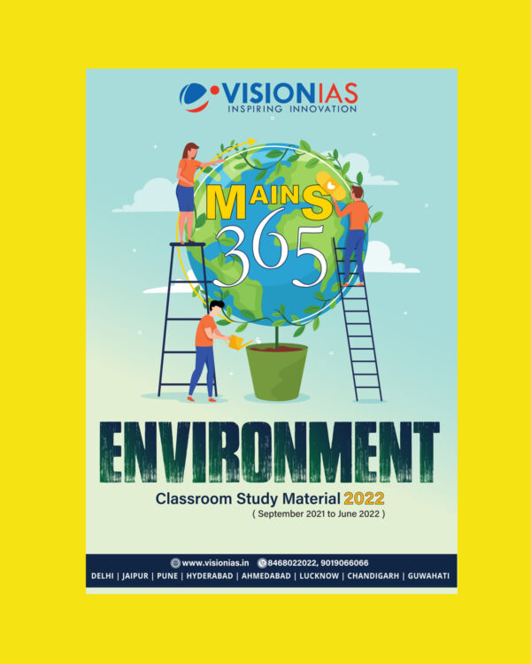 VISION IAS MAINS 365 -ENVIRONMENT –CLASS ROOM STUDY MATERIAL 2022 (SEPTEMBER 2021- JUNE 2022 ) (BLACK & WHITE)