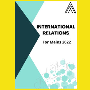 ATISH MATHUR INTERNATIONAL RELATIONS FOR MAINS 2022 (BLACK & WHITE)
