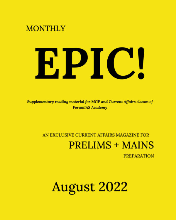 FORUM IAS EPIC MAGAZINE AUGUST-2022 AN EXCLUSIVE CURRENT AFFAIRS MAGAZINE FOR + PRELIMS AND MAINS 2022 (BLACK & WHITE)