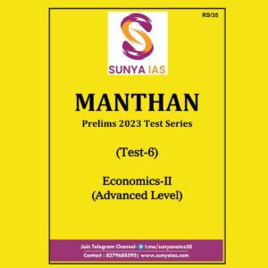 SUNYA IAS 2023 TEST-6 MANTHAN PRELIMS 2023 TEST SERIES ECONOMICS–II (ADVANCED LEVEL ) (BLACK & WHITE)