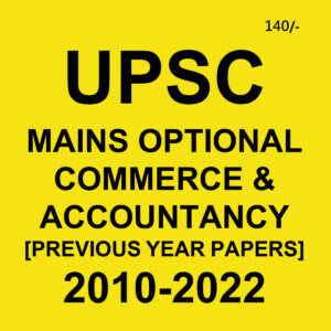 UPSC MAINS OPTIONAL COMMERCE & ACCOUNTANCY (PREVIOUS YEAR PAPERS) 2010-2022 COMPILATION (BLACK & WHITE)