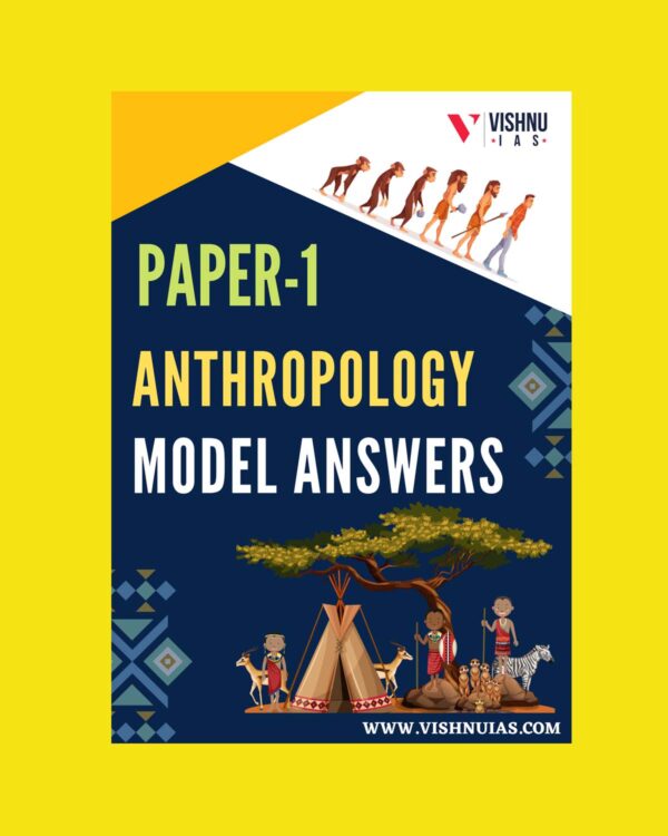 VISHNU IAS 2022 ANTHROPOLOGY MODEL ANSWERS- PAPER-1 (BLACK & WHITE)