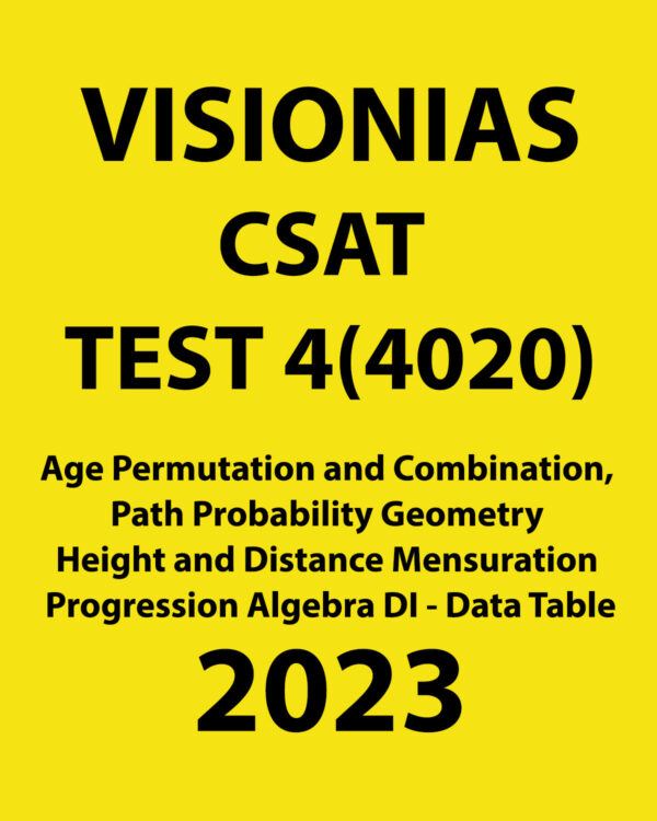 VISIONIAS CSAT 2023 TEST-4 (4020) 2023 AGE PERMUTATION AND COMBINATION, PATH PROBABILITY GEOMETRY HEIGHT AND DISTANCE MENSURATION PROGRESSION ALGEBRA DI- DATA TABLE 2023 (BLACK WHITE)