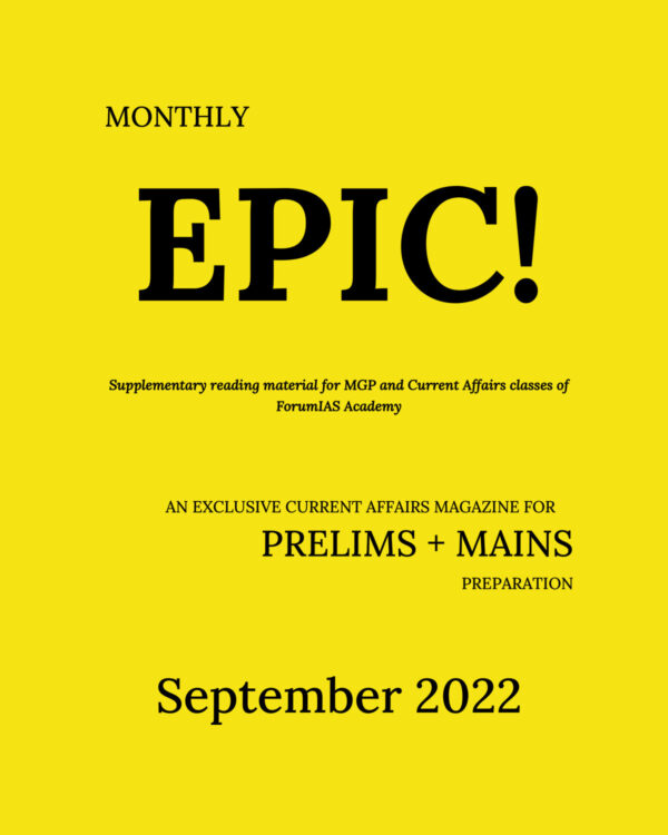 FORUM IAS EPIC MAGAZINE SEPTEMBER 2022 AN EXCLUSIVE CURRENT AFFAIRS MAGAZINE FOR + PRELIMS AND MAINS- 2022 (BLACK & WHITE)