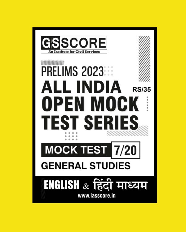 GS SCORE 2023 ALL INDIA OPEN MOCK TEST-7 ALL INDIA OPEN MOCK TEST SERIES (BLACK & WHITE)