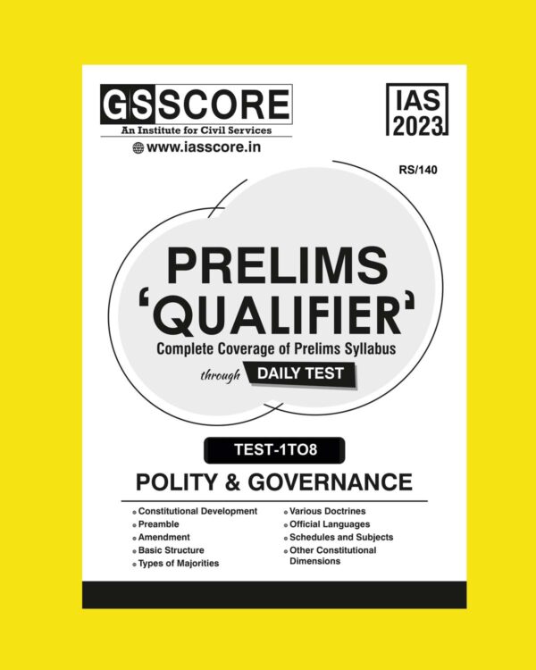 GS SCORE 2023 PRELIMS QUALIFIER TEST- 1 TO 8 MAINS QUALIFIER TEST- POLITY & GOVERNANCE COMPLETE COVERAGE OF PRELIMS SYLLABUS DAILY TEST (BLACK& WHITE)