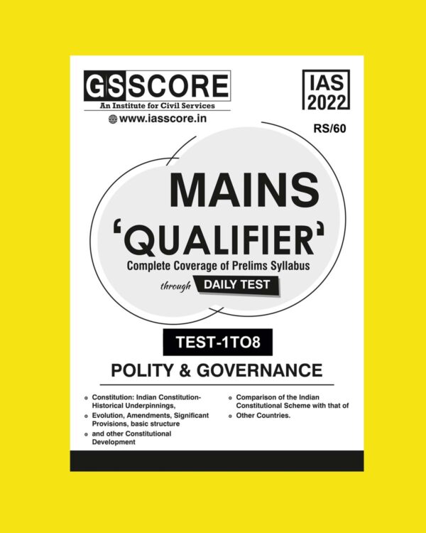 GS SCORE 2023 TEST-1 TO 8 MAINS QUALIFIER TEST POLITY & GOVERNANCE COMPLETE COVERAGE OF PRELIMS SYLLABUS DAILY TEST (BLACK& WHITE)