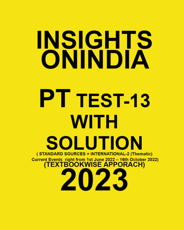INSIGHTS ONINDIA 2023 TEXTBOOK WISE PT TEST-13 WITH SOLUTION (STANDARD SOURCES + INTERNATIONAL RELASTION-2) (BLACK & WHITE)