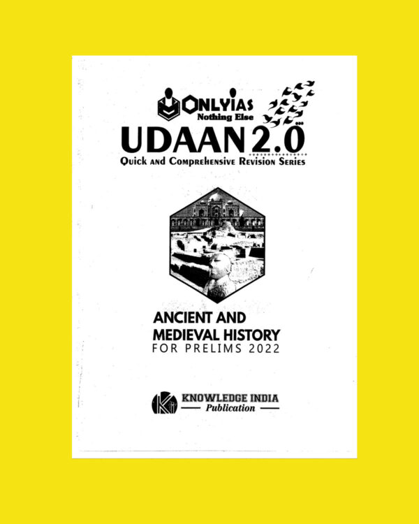 ONLYIAS UDAAN 2.0 FOR PRELIMS 2022 ANCIENT AND MEDIEVAL HISTORY QUICK AND COMPREHENSIVE REVISION SERIES FOR PRELIMS 2022 (BLACK & WHITE)