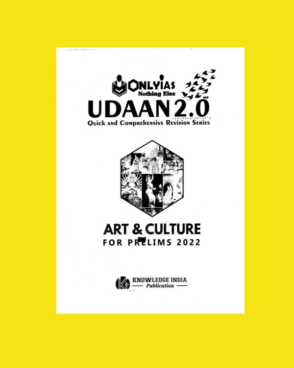 ONLYIAS UDAAN 2.0 FOR PRELIMS 2022 ART & CULTURE QUICK AND COMPREHENSIVE REVISION SERIES FOR PRELIMS 2022 (BLACK & WHITE)