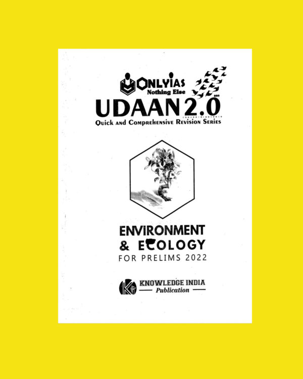 ONLYIAS UDAAN 2.0 FOR PRELIMS 2022 ENVIRONMENT & ECOLOGY- QUICK AND COMPREHENSIVE REVISION SERIES FOR PRELIMS 2022 (BLACK & WHITE)