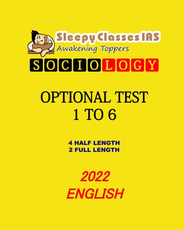 SLEEPY CLASSES 2022 SOCIOLOGY OPTIONAL TEST-1 TO6 (4 HALF LENGTH 2 FULL LENGTH) 2022 (BLACK & WHITE)