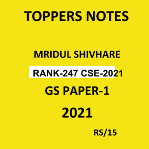 TOPPERS NOTES MRIDUL SHIVHARE RANK 24*7 CSE 2021 GS PAPER-1 NOTES 2021 HNADWRITTEN NOTES (BLACK & WHITE)