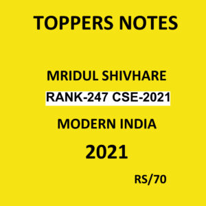 TOPPERS NOTES MRIDUL SHIVHARE RANK 24*7 CSE 2021 MODERN INDIA NOTES 2021 HNADWRITTEN NOTES (BLACK & WHITE)