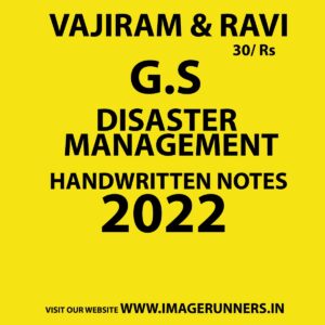 VAJIRAM & RAVI 2022 G.S HANDWRITTEN NOTES DISASTER MANAGEMENT HANDWRITTEN NOTES 2022 (BLACK & WHITE)