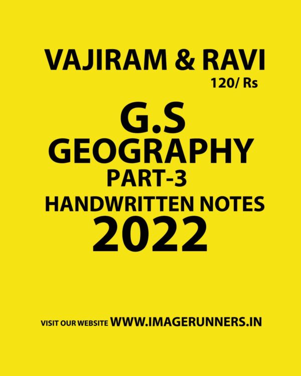 VAJIRAM & RAVI 2022 G.S HANDWRITTEN NOTES GEOGRAPHY PART-3 HANDWRITTEN NOTES 2022 (BLACK & WHITE)
