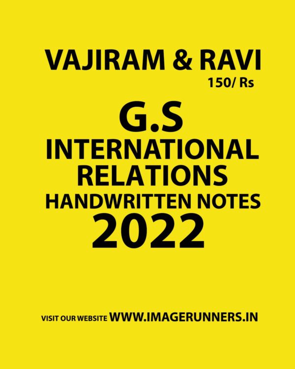 VAJIRAM & RAVI 2022 G.S HANDWRITTEN NOTES INTERNATIONAL RELATIONS HANDWRITTEN NOTES 2022 (BLACK & WHITE)