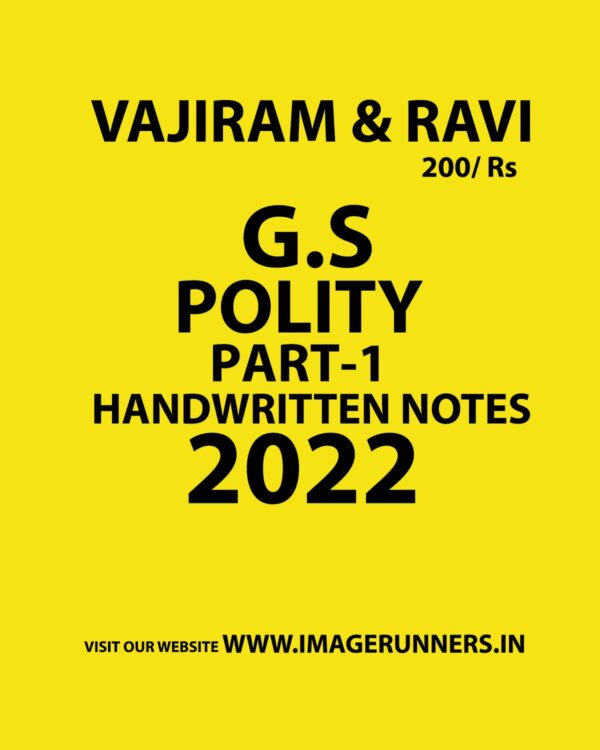 VAJIRAM & RAVI 2022 G.S HANDWRITTEN NOTES POLITY PART–1 HANDWRITTEN NOTES 2022 (BLACK & WHITE)