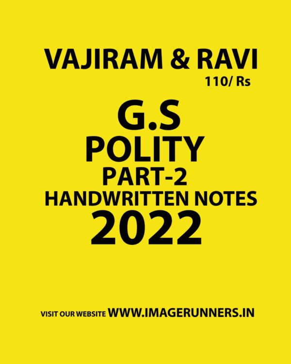 VAJIRAM & RAVI 2022 G.S HANDWRITTEN NOTES POLITY PART–2 HANDWRITTEN NOTES 2022 (BLACK & WHITE)