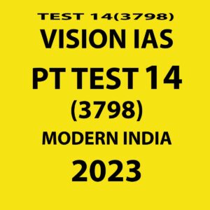 VISION IAS 2023 TEST-14 (3798) WITH SOLUTIONS MODERN INDIA (BLACK & WHITE)