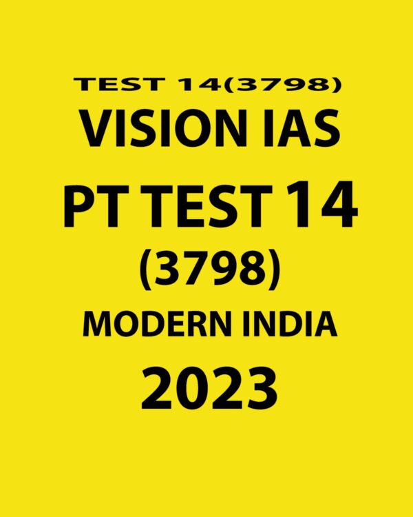 VISION IAS 2023 TEST-14 (3798) WITH SOLUTIONS MODERN INDIA (BLACK & WHITE)