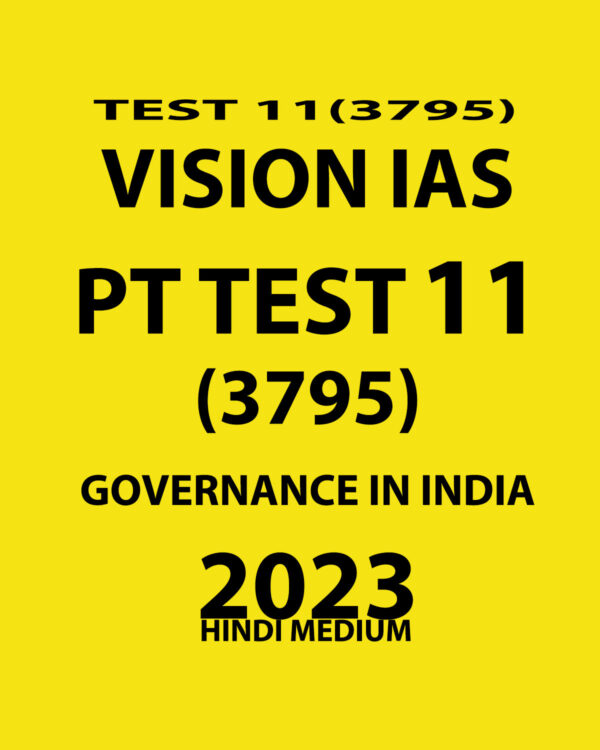 VISION IAS HINDI 2023 PT TEST-11 (3795) (GOVERNANCE IN INDIA )WITH SOLUTIONS HINDI MEDIUM (BLACK & WHITE)