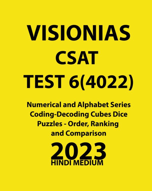 VISIONIAS HINDI 2023 CSAT TEST-6 (4022) 2023 NUMERICAL AND ALPHABET SERIES CODING DECODING CUBES DICE PUZZLES ORDER, RANKING AND COMPARISON HINDI MEDIUM (BLACK WHITE)
