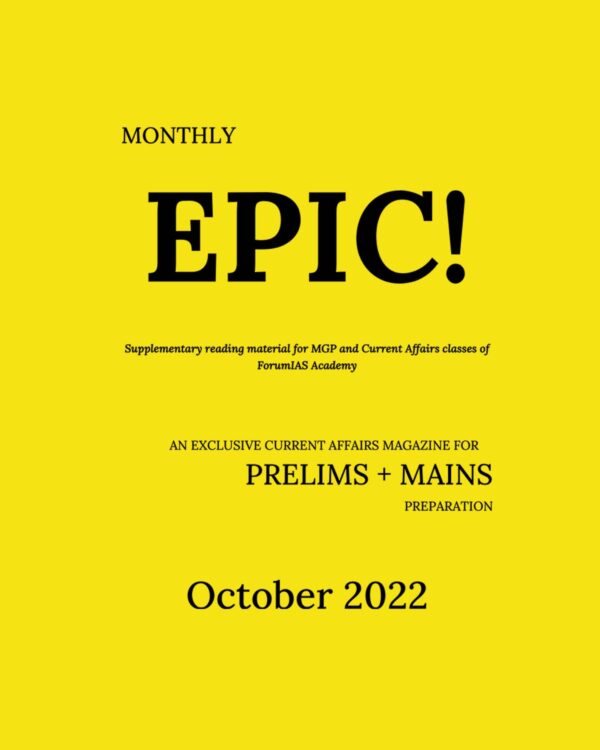 FORUM IAS EPIC MAGAZINE OCTOBER 2022 AN EXCLUSIVE CURRENT AFFAIRS MAGAZINE FOR + PRELIMS AND MAINS- 2022 (BLACK & WHITE)