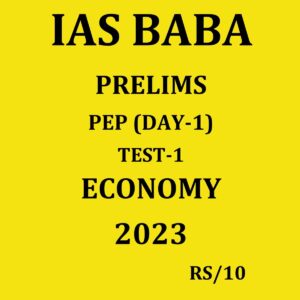 IAS BABA PRELIMS PEP (DAY-1) 2023 TEST-1-ECONOMY 2023 (BLACK & WHITE)