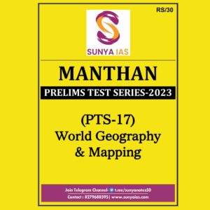 SUNYA IAS 2023 PRELIMS TEST-17 MANTHAN PRELIMS 2023 TEST SERIES WORLD GEOGRAPHY & MAPPING (BLACK & WHITE)