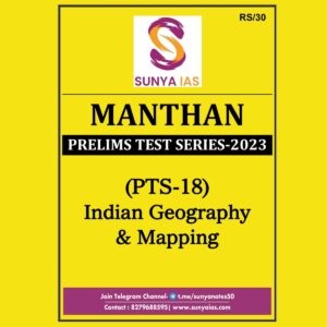SUNYA IAS 2023 PRELIMS TEST-18 MANTHAN PRELIMS 2023 TEST SERIES INDIAN GEOGRAPHY & MAPPING (BLACK & WHITE)