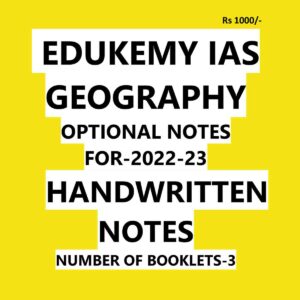EDUKEMY IAS GEOGRAPHY OPTIOANL NOTES 2022-23 HANDWRITTEN NOTES (BLACK & WHITE)