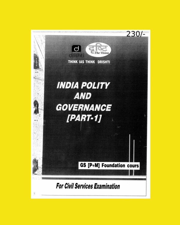 DRISHTI IAS 2022 INDIA POLITY & GOVERNANCE PART-1 GS PRINTED NOTES 2022 (BLACK & WHITE)